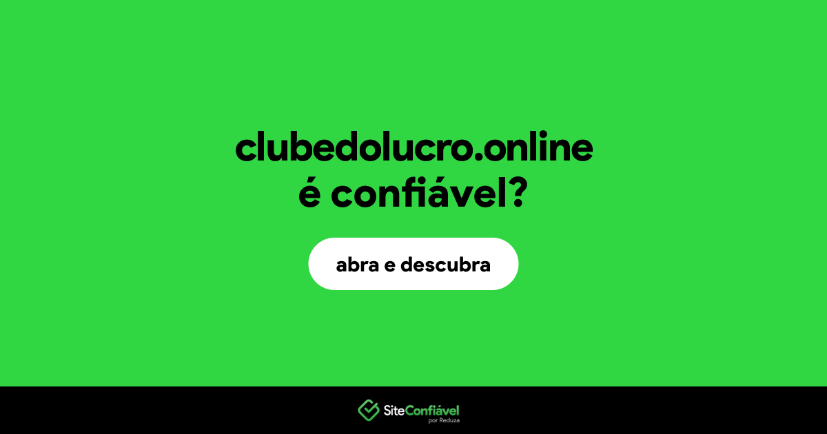O site clubedolucro.online é confiável?