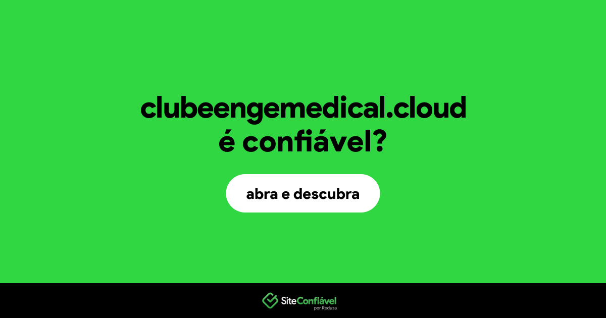 O site clubeengemedical.cloud é confiável?