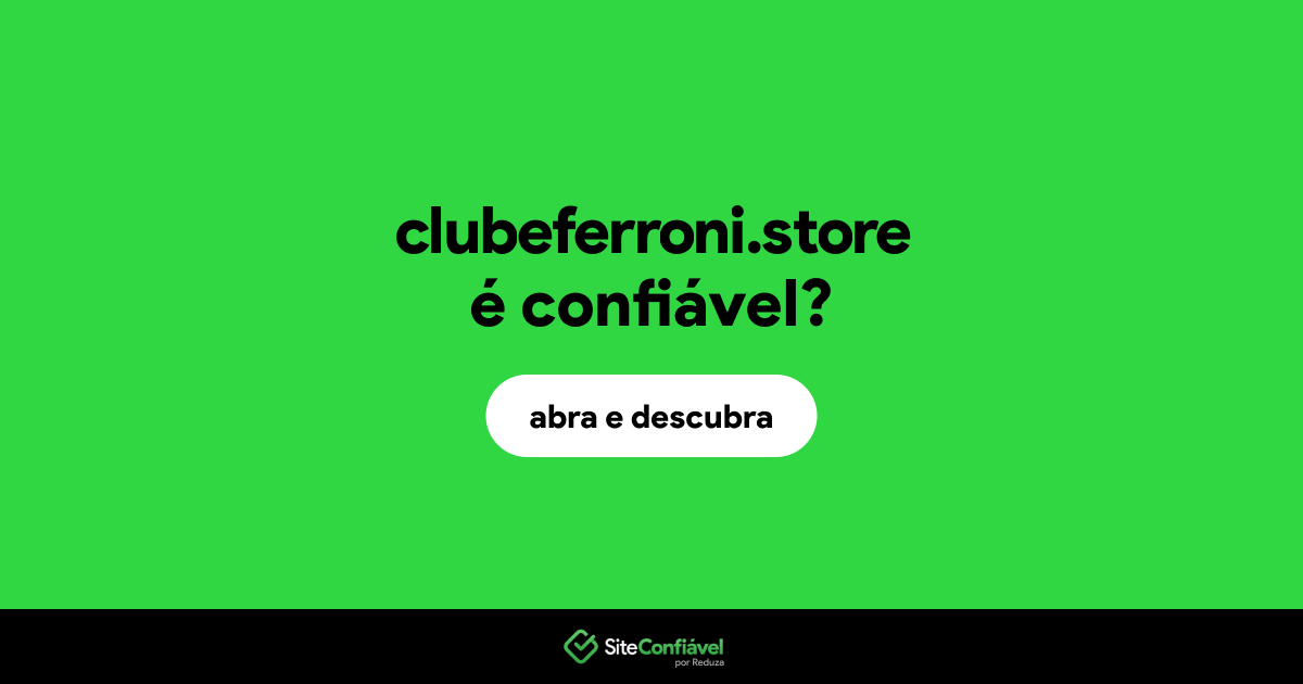 O site clubeferroni.store é confiável?