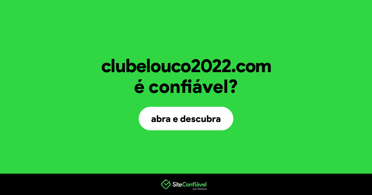 O site clubelouco2022.com é confiável?