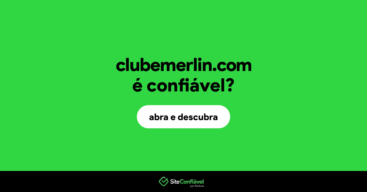 O site clubemerlin.com é confiável?