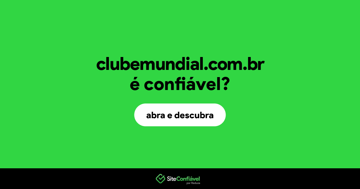 O site clubemundial.com.br é confiável?