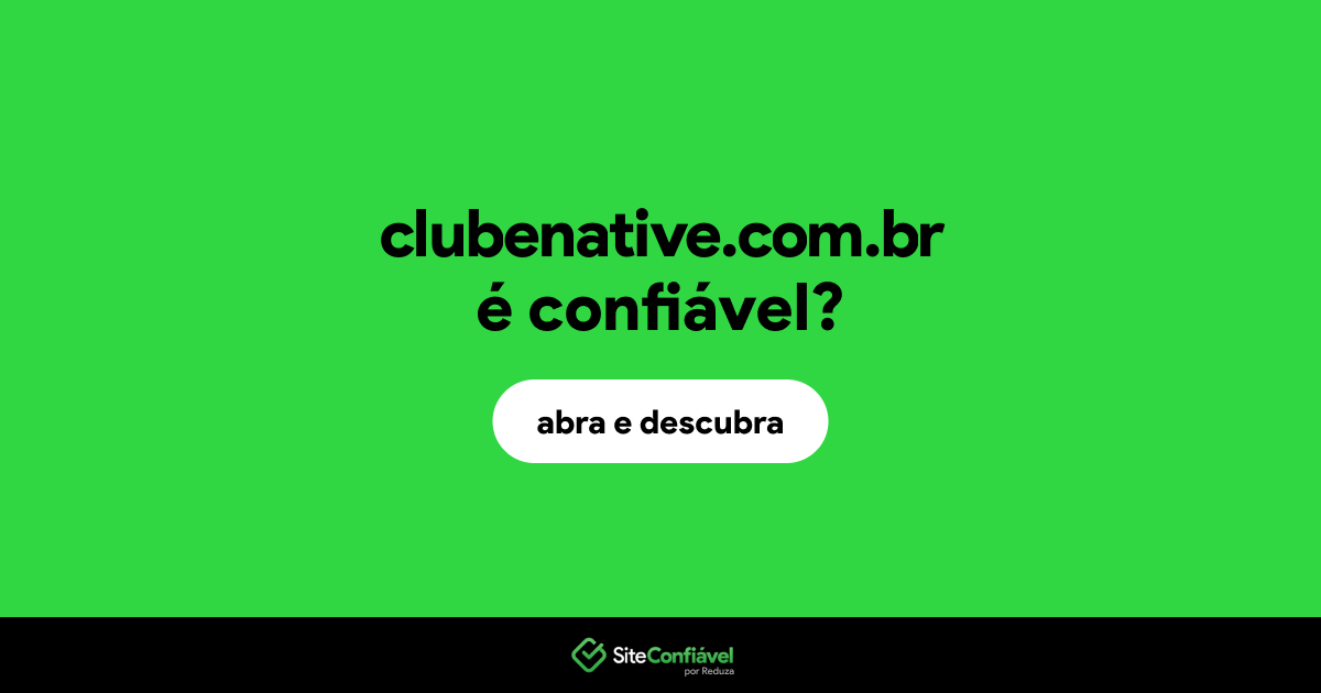 O site clubenative.com.br é confiável?