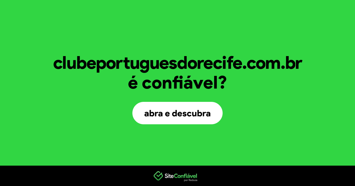 O site clubeportuguesdorecife.com.br é confiável?