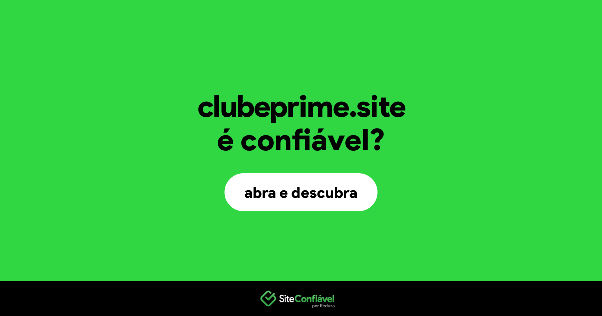 O site clubeprime.site é confiável?