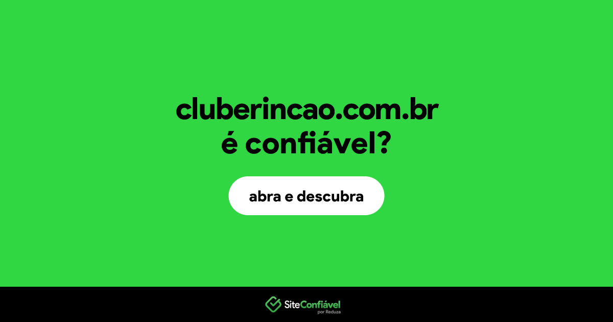 O site cluberincao.com.br é confiável?