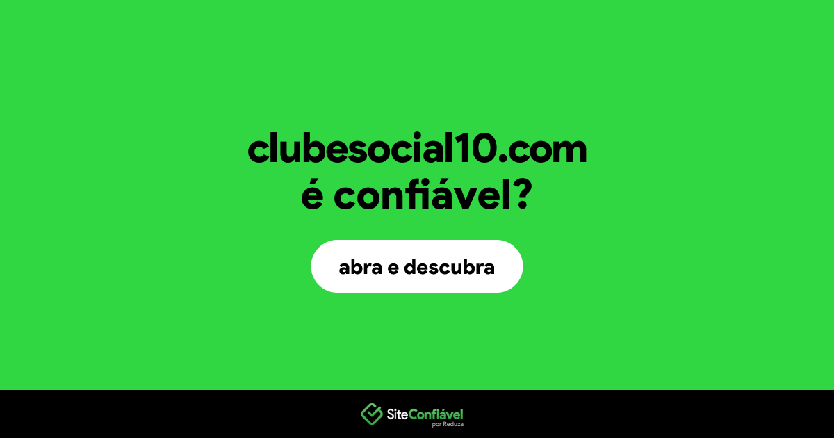 O site clubesocial10.com é confiável?