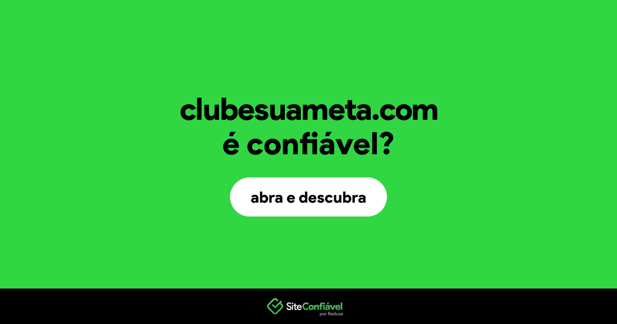 O site clubesuameta.com é confiável?