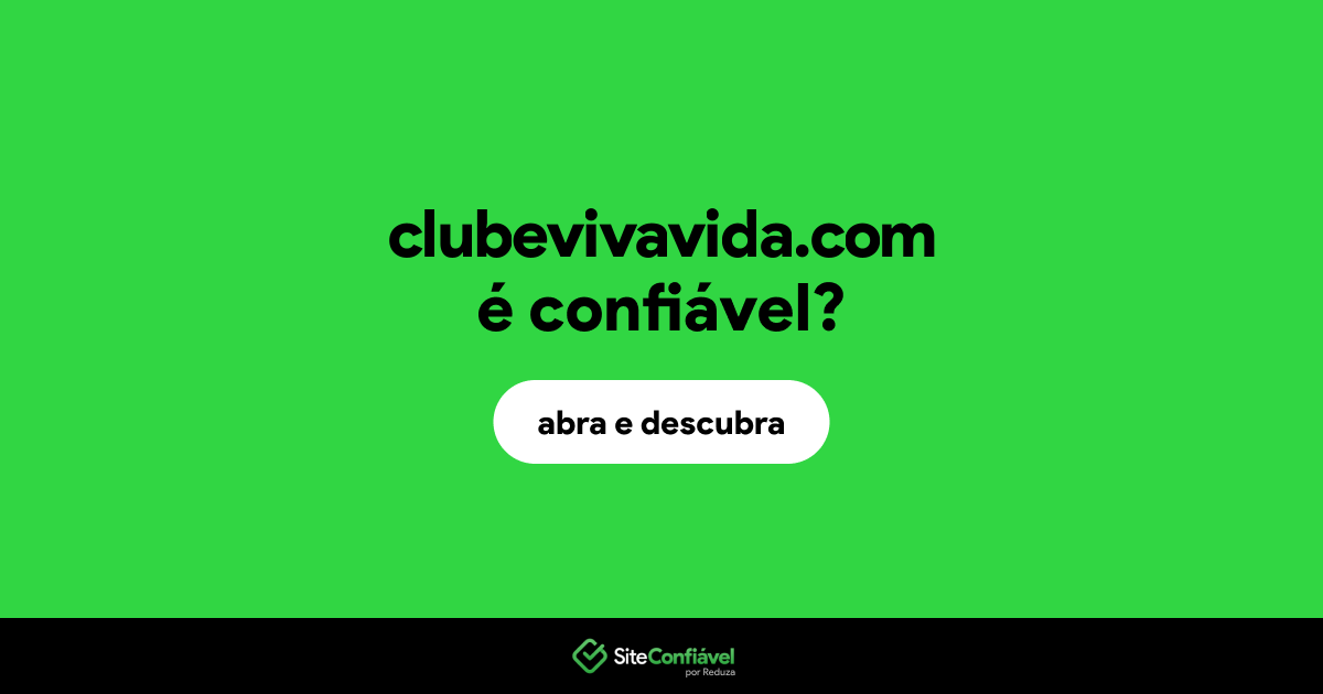 O site clubevivavida.com é confiável?