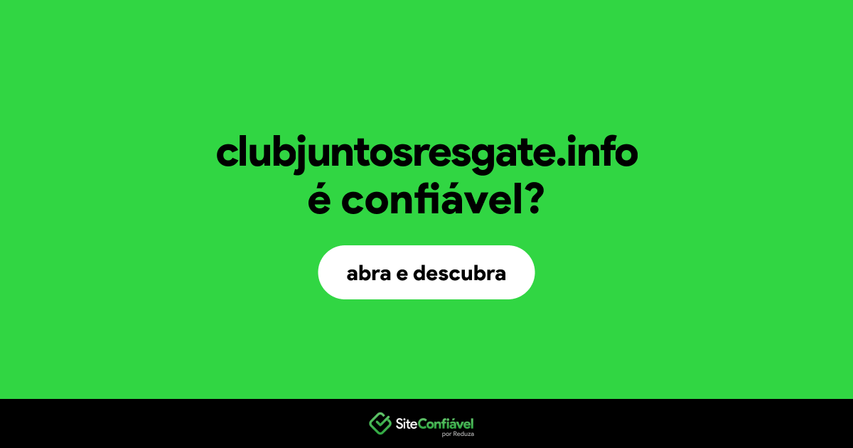 O site clubjuntosresgate.info é confiável?