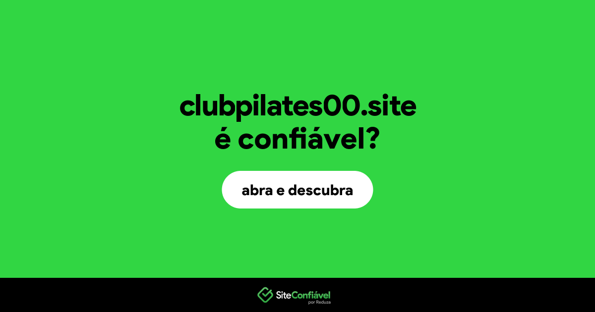 O site clubpilates00.site é confiável?