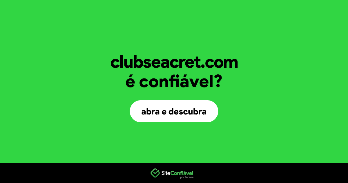 O site clubseacret.com é confiável?