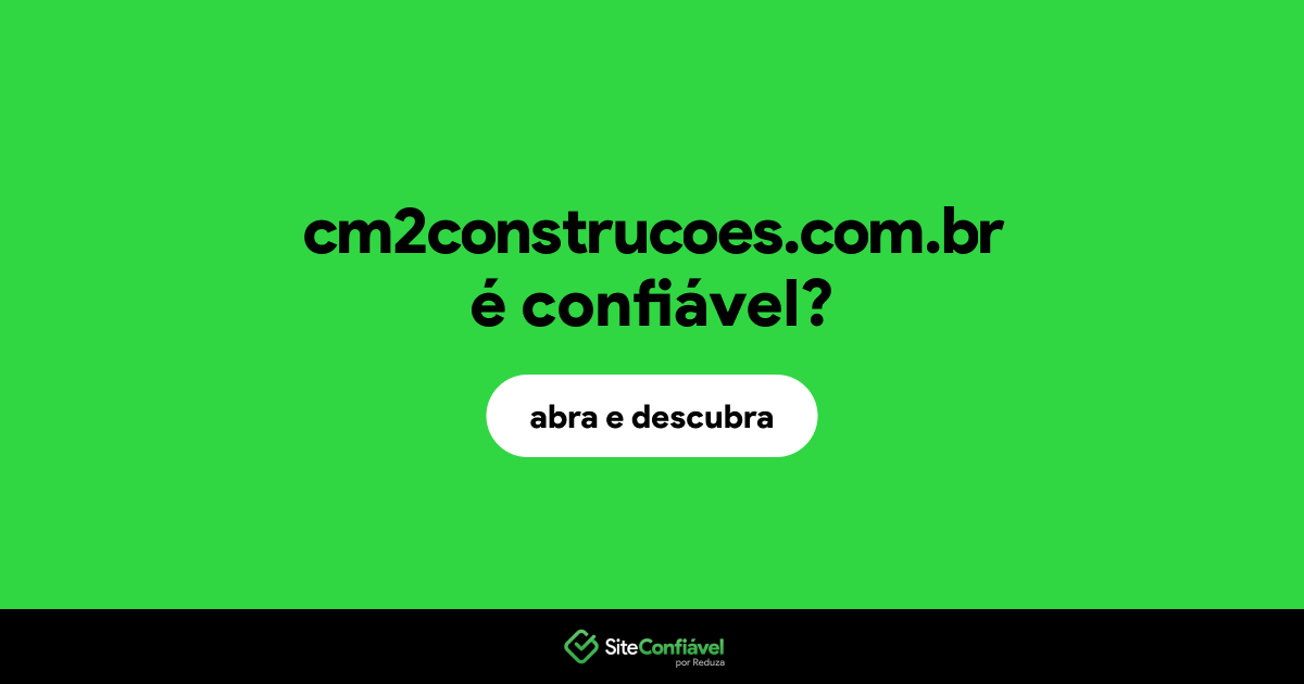 O site cm2construcoes.com.br é confiável?