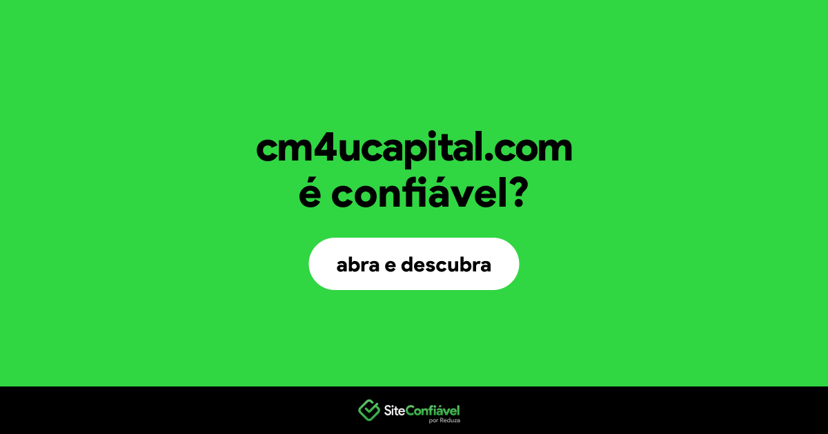 O site cm4ucapital.com é confiável?