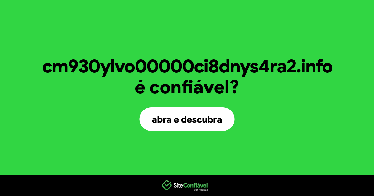 O site cm930ylvo00000ci8dnys4ra2.info é confiável?