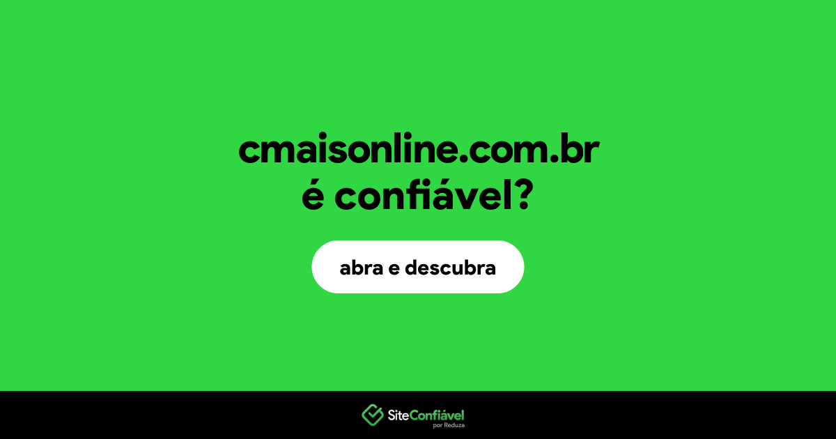 O site cmaisonline.com.br é confiável?