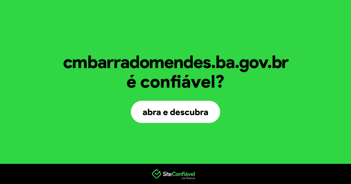 O site cmbarradomendes.ba.gov.br é confiável?