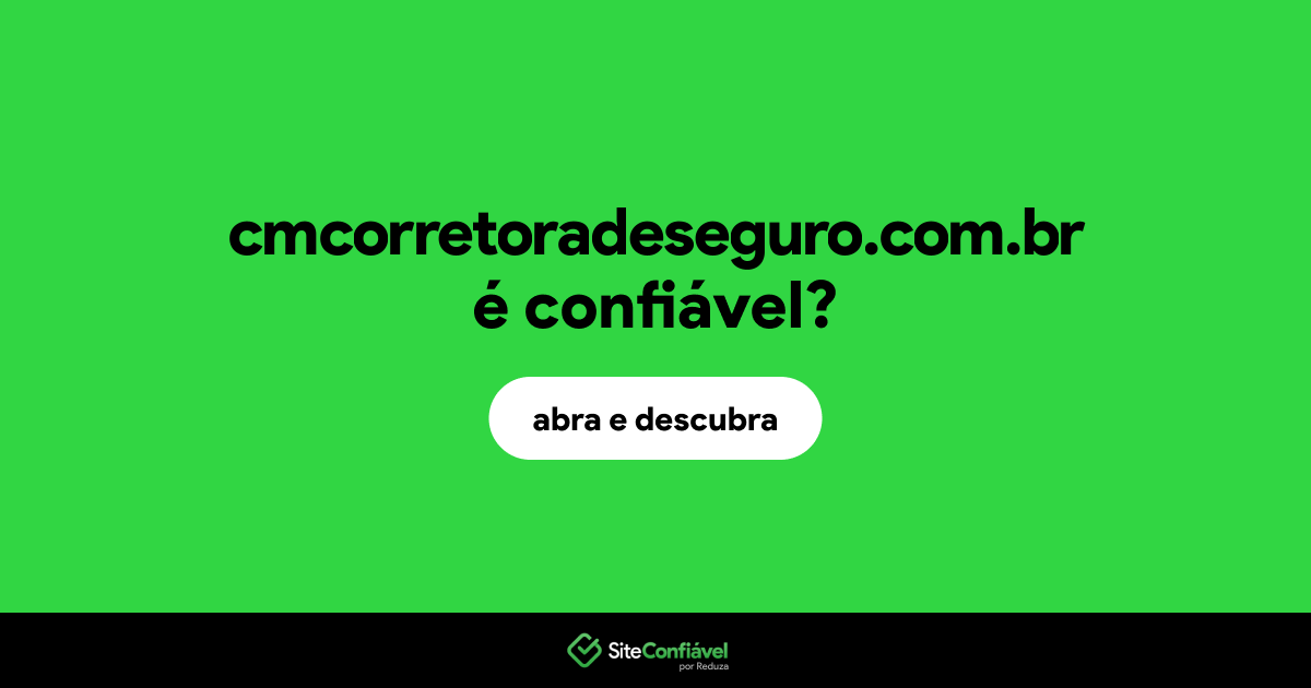 O site cmcorretoradeseguro.com.br é confiável?