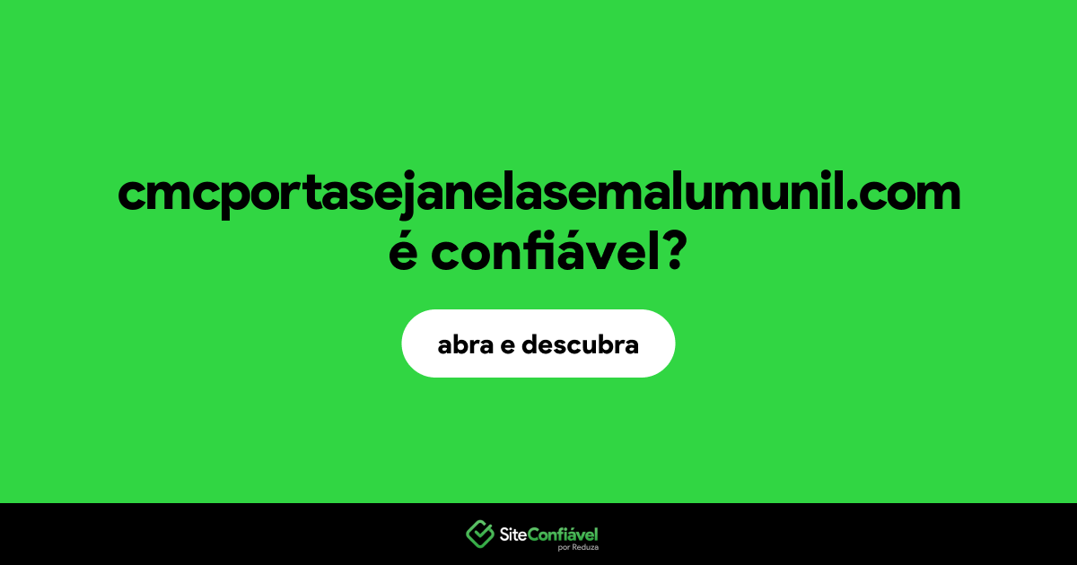 O site cmcportasejanelasemalumunil.com é confiável?