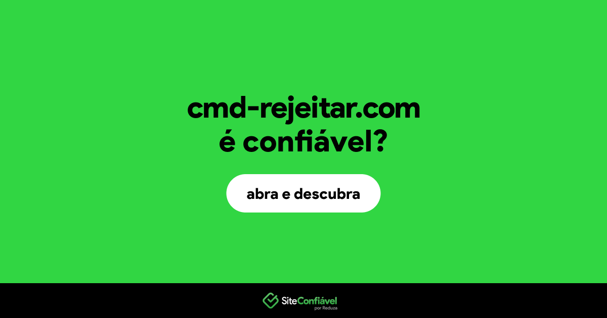 O site cmd-rejeitar.com é confiável?