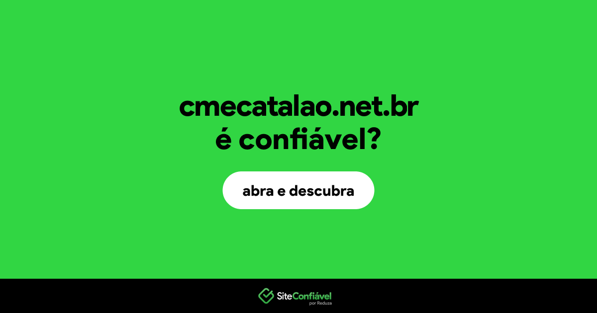 O site cmecatalao.net.br é confiável?
