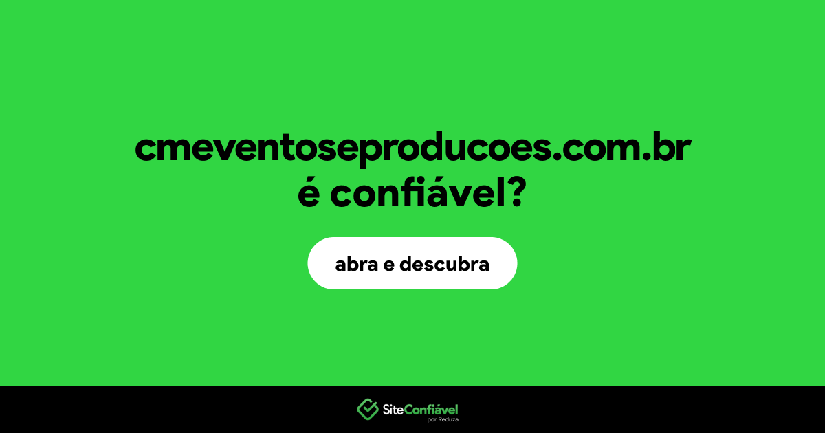 O site cmeventoseproducoes.com.br é confiável?