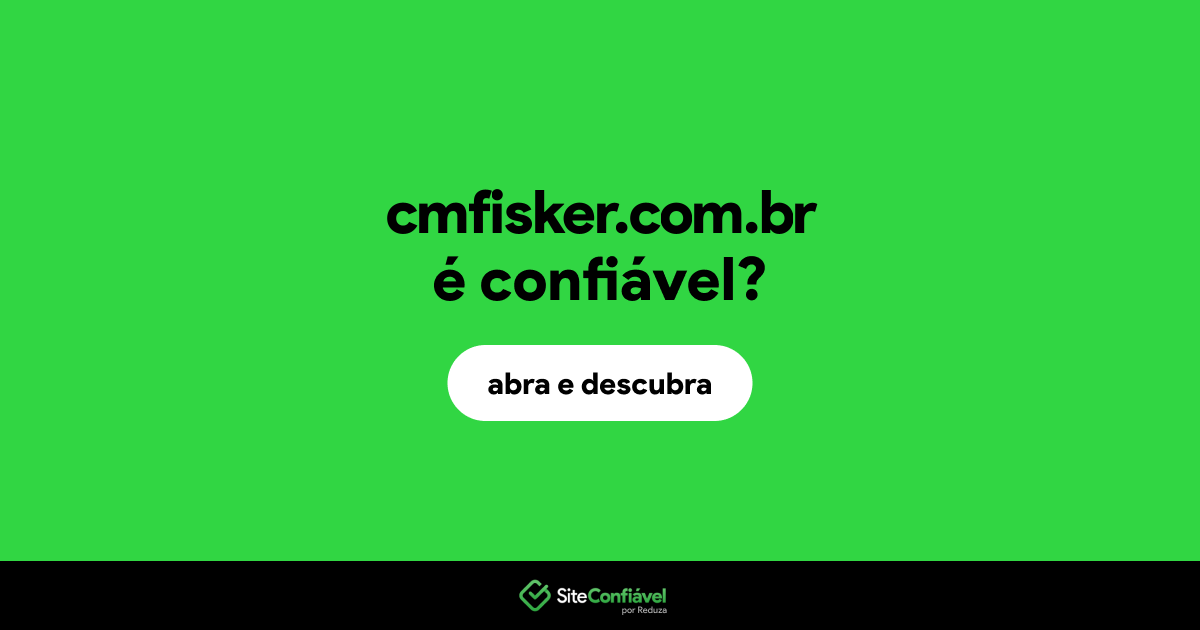 O site cmfisker.com.br é confiável?
