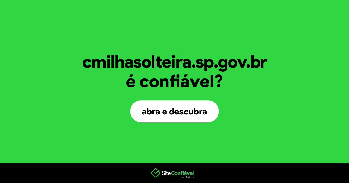 O site cmilhasolteira.sp.gov.br é confiável?