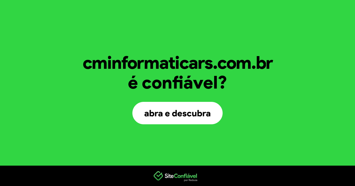 O site cminformaticars.com.br é confiável?