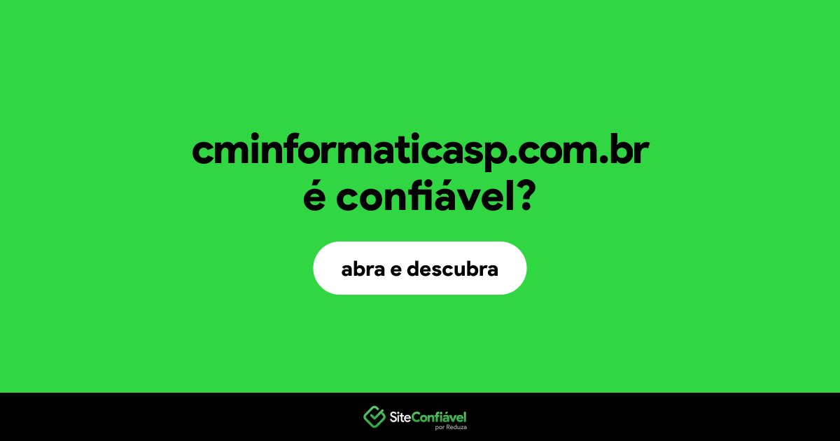 O site cminformaticasp.com.br é confiável?
