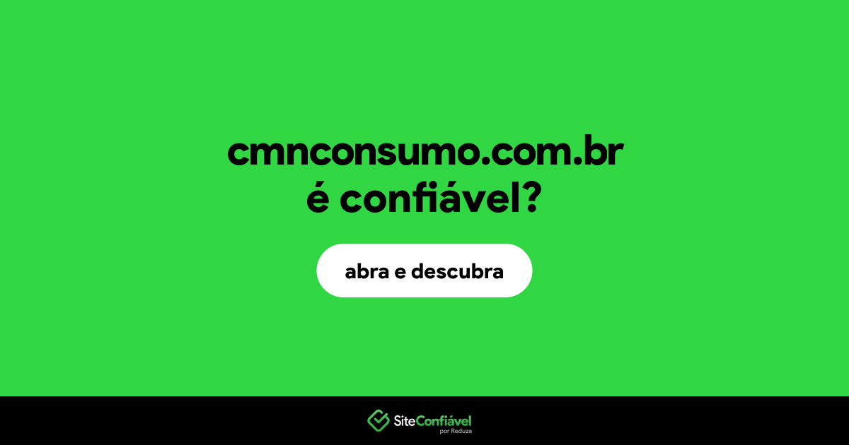 O site cmnconsumo.com.br é confiável?