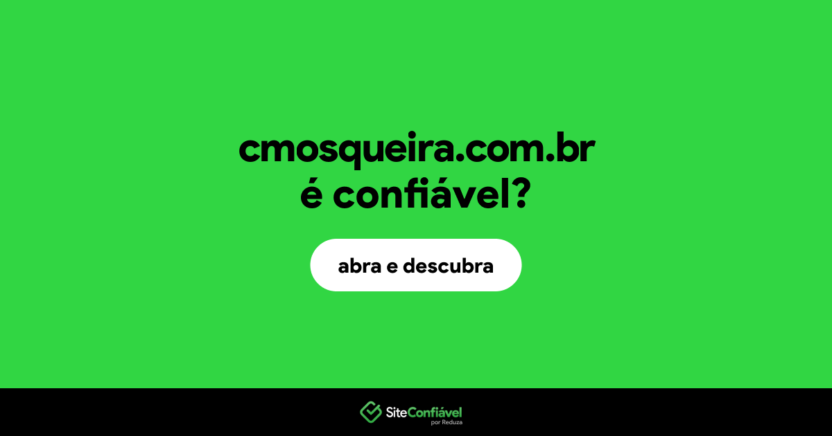 O site cmosqueira.com.br é confiável?