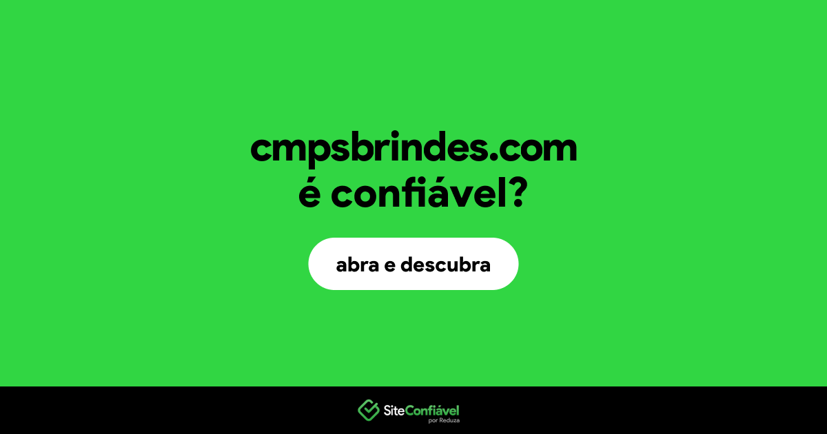 O site cmpsbrindes.com é confiável?