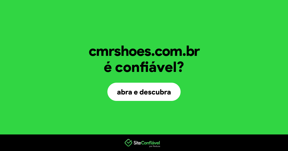 O site cmrshoes.com.br é confiável?