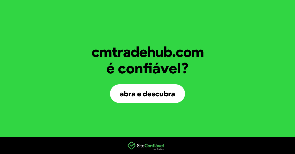 O site cmtradehub.com é confiável?