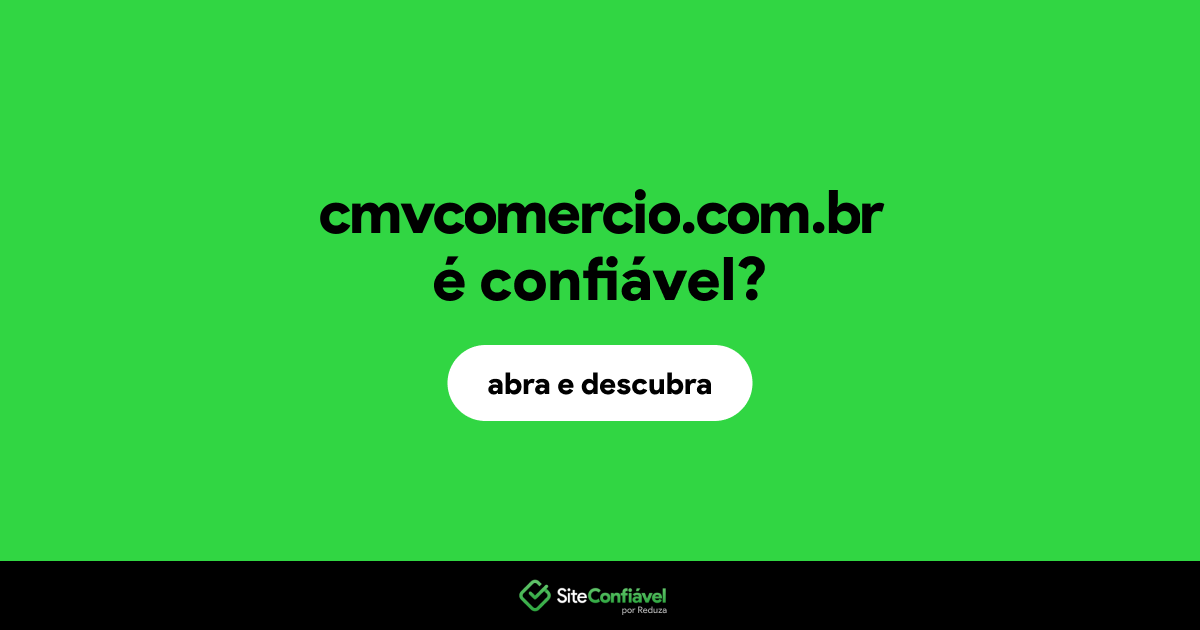 O site cmvcomercio.com.br é confiável?