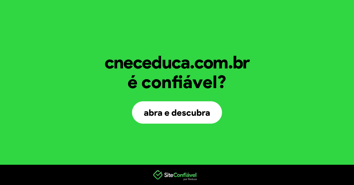 O site cneceduca.com.br é confiável?