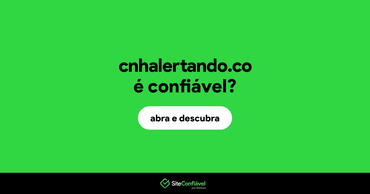 O site cnhalertando.co é confiável?