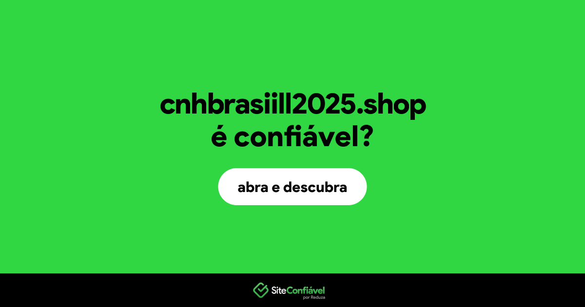 O site cnhbrasiill2025.shop é confiável?