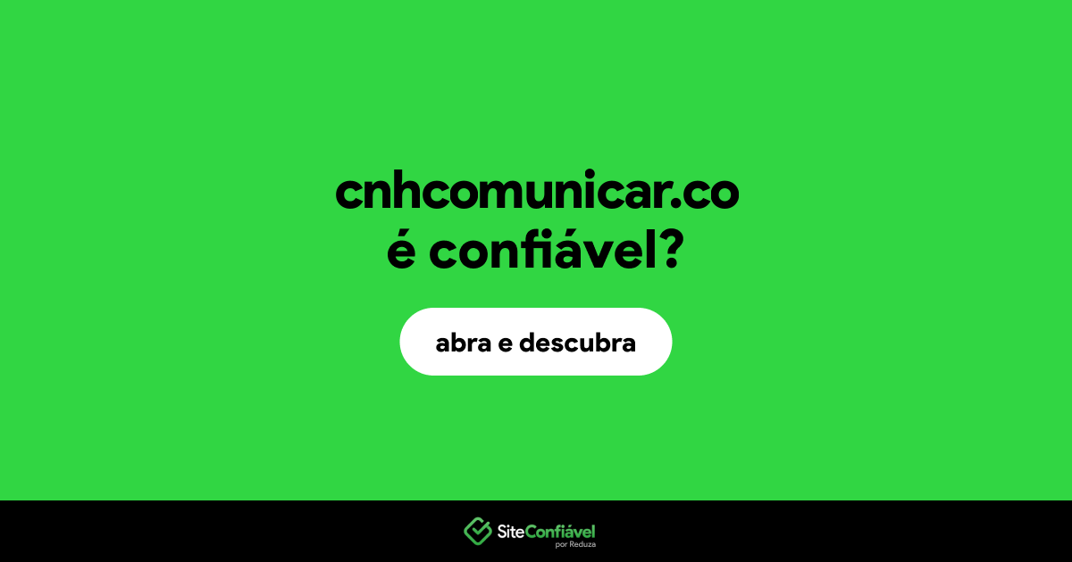 O site cnhcomunicar.co é confiável?