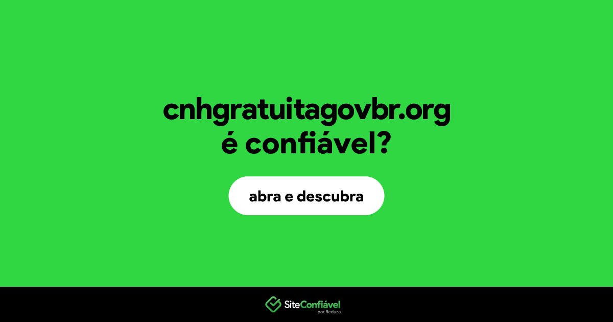 O site cnhgratuitagovbr.org é confiável?