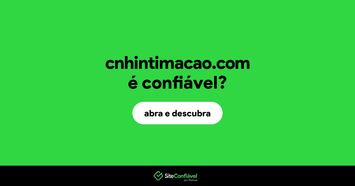 O site cnhintimacao.com é confiável?