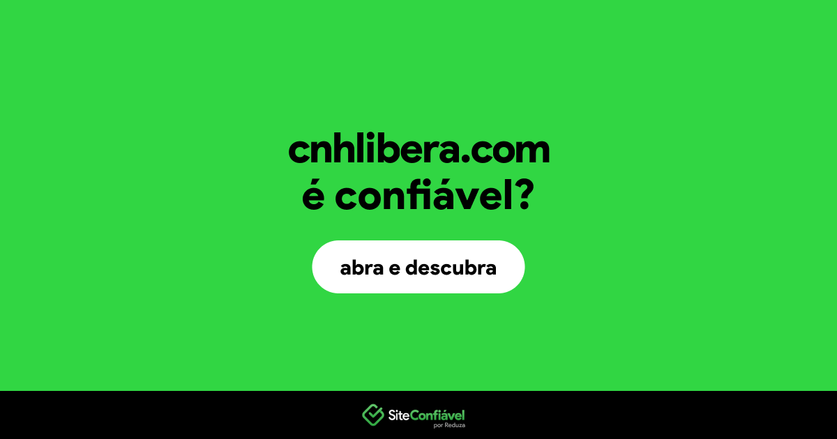 O site cnhlibera.com é confiável?