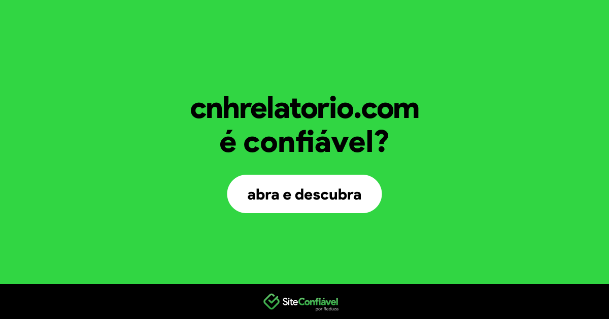 O site cnhrelatorio.com é confiável?