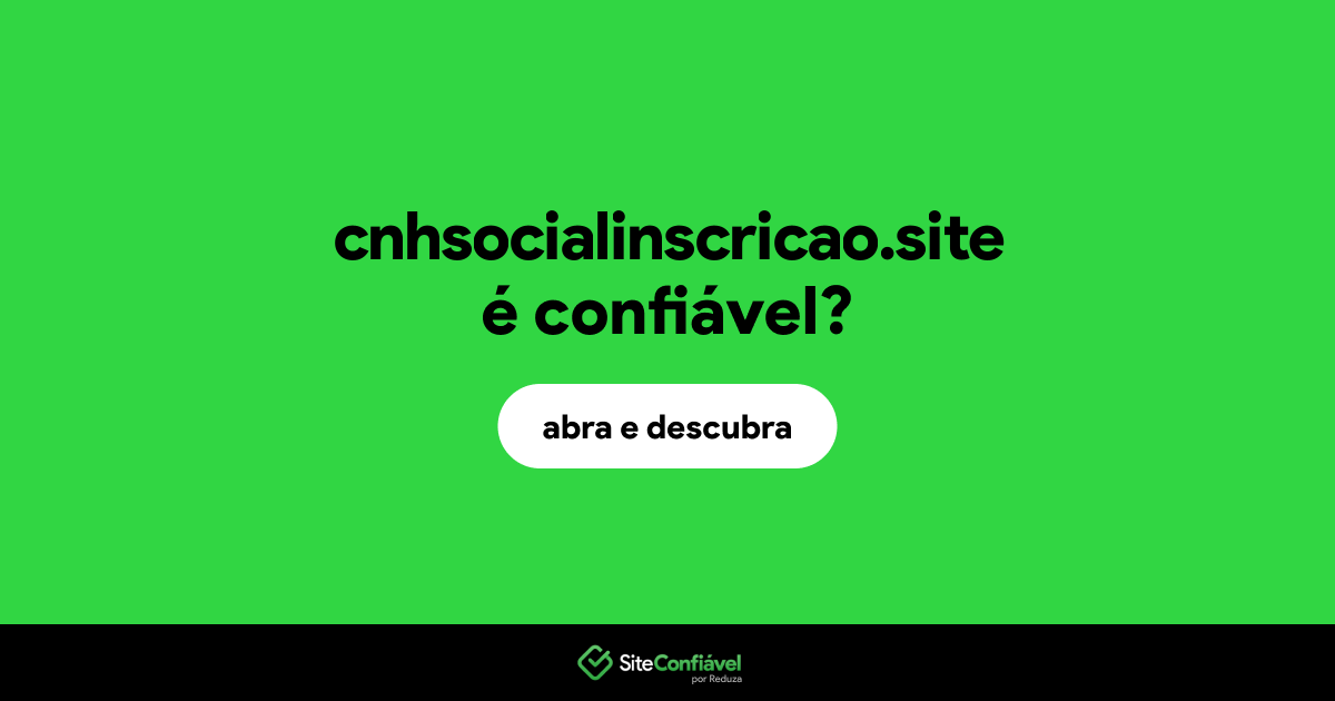 O site cnhsocialinscricao.site é confiável?