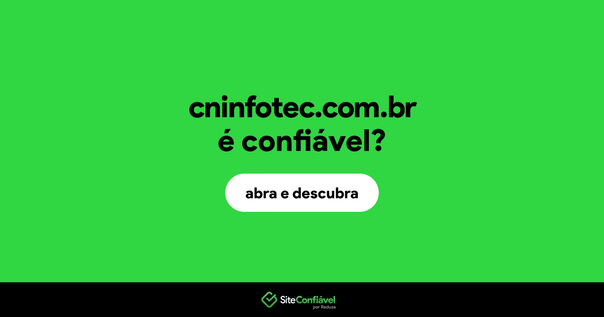 O site cninfotec.com.br é confiável?