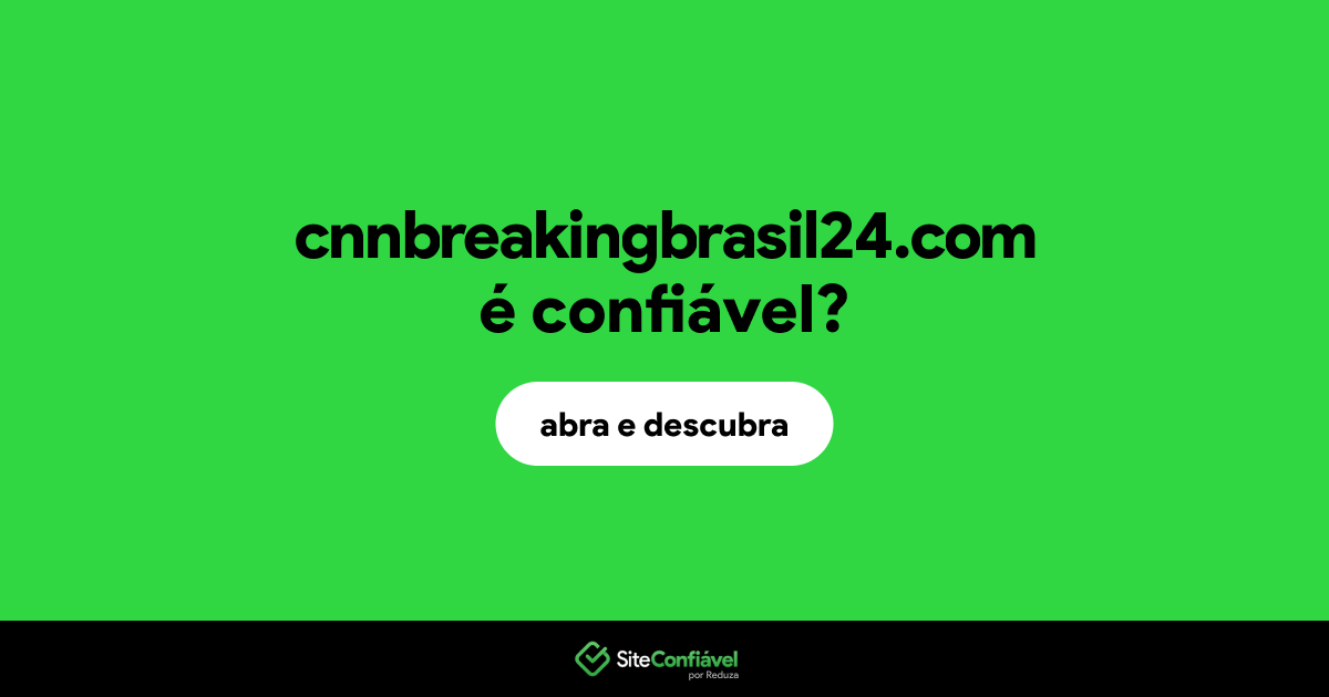 O site cnnbreakingbrasil24.com é confiável?