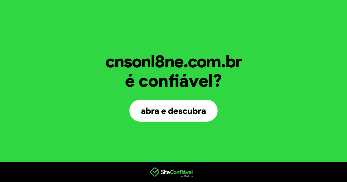 O site cnsonl8ne.com.br é confiável?