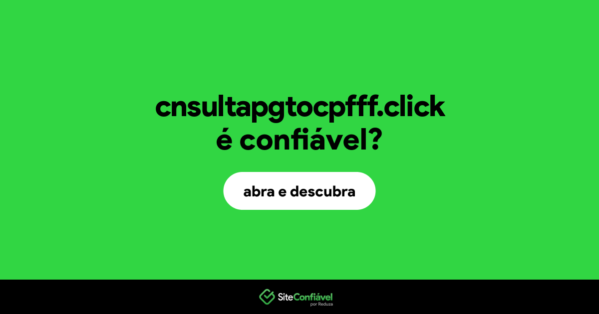 O site cnsultapgtocpfff.click é confiável?