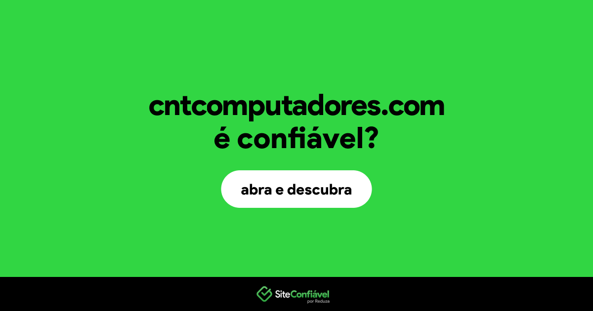 O site cntcomputadores.com é confiável?